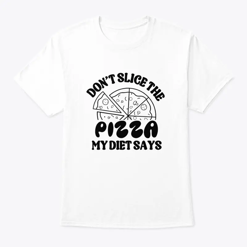 Don't Slice The Pizza My Diet Says